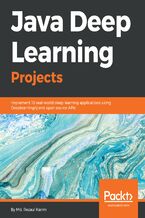 Java Deep Learning Projects. Implement 10 real-world deep learning applications using Deeplearning4j and open source APIs