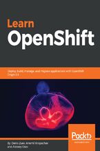 Learn OpenShift. Deploy, build, manage, and migrate applications with OpenShift Origin 3.9