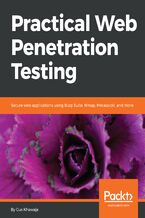 Practical Web Penetration Testing. Secure web applications using Burp Suite, Nmap, Metasploit, and more