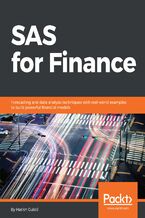 SAS for Finance. Forecasting and data analysis techniques with real-world examples to build powerful financial models