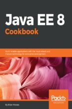Okładka - Java EE 8 Cookbook. Build reliable applications with the most robust and mature technology for enterprise development - Elder Moraes