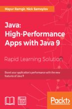 Java: High-Performance Apps with Java 9. Boost your application&#x2019;s performance with the new features of Java 9