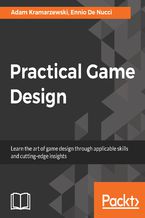 Okładka - Practical Game Design. Learn the art of game design through applicable skills and cutting-edge insights - Adam Kramarzewski, Ennio De Nucci