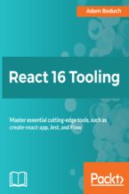 Okładka - React 16 Tooling. Master essential cutting-edge tools, such as create-react-app, Jest, and Flow - Adam Boduch