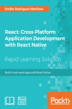 Okładka - React: Cross-Platform Application Development with React Native. Build 4 real-world apps with React Native - Emilio Rodriguez Martinez