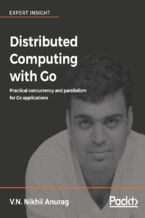 Distributed Computing with Go. Practical concurrency and parallelism for Go applications
