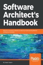Software Architect's Handbook. Become a successful software architect by implementing effective architecture concepts