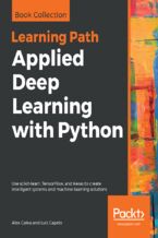 Okładka - Applied Deep Learning with Python. Use scikit-learn, TensorFlow, and Keras to create intelligent systems and machine learning solutions - Alex Galea, Luis Capelo