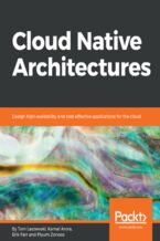 Okładka - Cloud Native Architectures. Design high-availability and cost-effective applications for the cloud - Tom Laszewski, Kamal Arora, Erik Farr, Piyum Zonooz