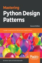 Okładka - Mastering Python Design Patterns. A guide to creating smart, efficient, and reusable software - Second Edition - Kamon Ayeva, Sakis Kasampalis