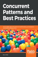 Concurrent Patterns and Best Practices. Build scalable apps in Java with multithreading, synchronization and functional programming patterns