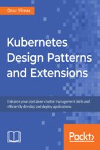 Okładka - Kubernetes Design Patterns and Extensions. Enhance your container-cluster management skills and efficiently develop and deploy applications - Onur Yilmaz