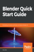 Blender Quick Start Guide. 3D Modeling, Animation, and Render with Eevee in Blender 2.8