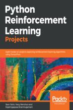 Okładka - Python Reinforcement Learning Projects. Eight hands-on projects exploring reinforcement learning algorithms using TensorFlow - Sean Saito, Yang Wenzhuo, Rajalingappaa Shanmugamani
