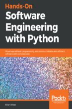 Hands-On Software Engineering with Python. Move beyond basic programming and construct reliable and efficient software with complex code
