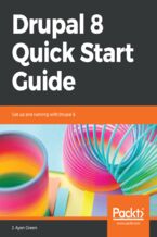 Drupal 8 Quick Start Guide. Get up and running with Drupal 8