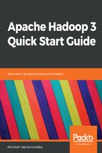 Apache Hadoop 3 Quick Start Guide. Learn about big data processing and analytics
