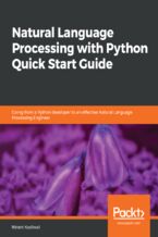 Natural Language Processing with Python Quick Start Guide. Going from a Python developer to an effective Natural Language Processing Engineer