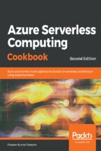 Okładka książki Azure Serverless Computing Cookbook. Build and monitor Azure applications hosted on serverless architecture using Azure Functions - Second Edition