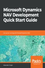 Microsoft Dynamics NAV Development Quick Start Guide. Get up and running with Microsoft Dynamics NAV