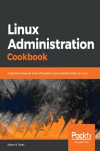 Okładka - Linux Administration Cookbook. Insightful recipes to work with system administration tasks on Linux - Adam K. Dean