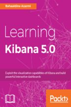 Okładka - Learning Kibana 5.0. Exploit the visualization capabilities of Kibana and build powerful interactive dashboards - Bahaaldine Azarmi