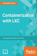 Okładka - Containerization with LXC. Build, manage, and configure Linux containers  - Konstantin Ivanov