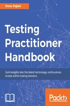 Okładka - Testing Practitioner Handbook. Gain insights into the latest technology and business trends within testing domains - Renu Rajani