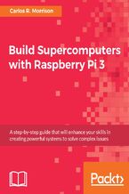 Build Supercomputers with Raspberry Pi 3. A step-by-step guide that will enhance your skills in creating powerful systems to solve complex issues