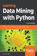 Okładka - Learning Data Mining with Python. Use Python to manipulate data and build predictive models - Second Edition - Robert Layton
