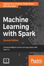 Okładka - Machine Learning with Spark. Develop intelligent, distributed machine learning systems - Second Edition - Rajdeep Dua, Manpreet Singh Ghotra
