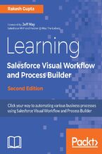 Okładka - Learning Salesforce Visual Workflow and Process Builder. Flows and automation for enhanced business productivity - Second Edition - Rakesh Gupta