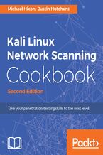 Okładka - Kali Linux Network Scanning Cookbook. A Step-by-Step Guide leveraging Custom Scripts and Integrated Tools in Kali Linux - Second Edition - Michael Hixon, Justin Hutchens
