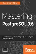 Okładka - Mastering PostgreSQL 9.6. A comprehensive guide for PostgreSQL 9.6 developers and administrators - Hans-Jürgen Schönig
