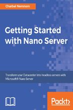 Okładka - Getting Started with Nano Server. Automate multiple VMs and transform your datacenter - Charbel Nemnom