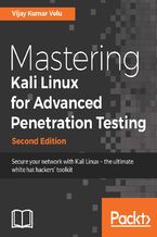 Okładka - Mastering Kali Linux for Advanced Penetration Testing. Secure your network with Kali Linux &#x2013; the ultimate white hat hackers' toolkit - Second Edition - Vijay Kumar Velu