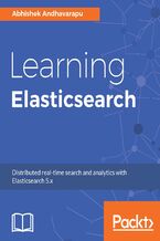 Learning Elasticsearch. Structured and unstructured data using distributed real-time search and analytics