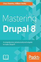 Okładka - Mastering Drupal 8. An advanced guide to building and maintaining Drupal websites - Chaz Chumley, William Hurley