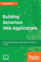 Building Serverless Web Applications. Develop scalable web apps using the Serverless Framework on AWS