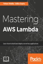 Okładka - Mastering AWS Lambda. Learn how to build and deploy serverless applications - Yohan Wadia, Udita Gupta