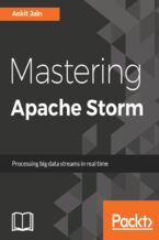 Okładka - Mastering Apache Storm. Real-time big data streaming using Kafka, Hbase and Redis - Ankit Jain