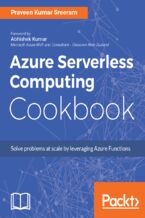 Okładka - Azure Serverless Computing Cookbook. Build applications hosted on serverless architecture using Azure Functions - Praveen Kumar Sreeram
