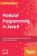 Modular Programming in Java 9. Build large scale applications using Java modularity and Project Jigsaw