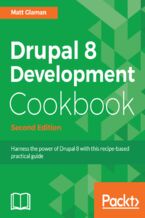 Drupal 8 Development Cookbook. Harness the power of Drupal 8 with this practical recipe-based guide - Second Edition