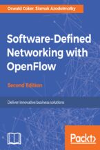 Software-Defined Networking with OpenFlow. Deliver innovative business solutions - Second Edition