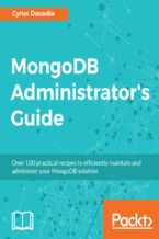 MongoDB Administrator's Guide. Over 100 practical recipes to efficiently maintain and administer your MongoDB solution