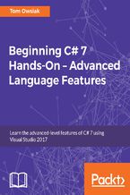 Okładka - Beginning C# 7 Hands-On - Advanced Language Features. Learn the advanced-level features of C# 7 using Visual Studio 2017 - Tom Owsiak