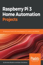 Okładka książki Raspberry Pi 3 Home Automation Projects. Bringing your home to life using Raspberry Pi 3, Arduino, and ESP8266