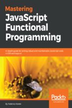 Okadka ksiki Mastering JavaScript Functional Programming. In-depth guide for writing robust and maintainable JavaScript code in ES8 and beyond