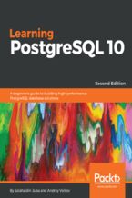 Okadka ksiki Learning PostgreSQL 10. A beginner’s guide to building high-performance PostgreSQL database solutions - Second Edition
